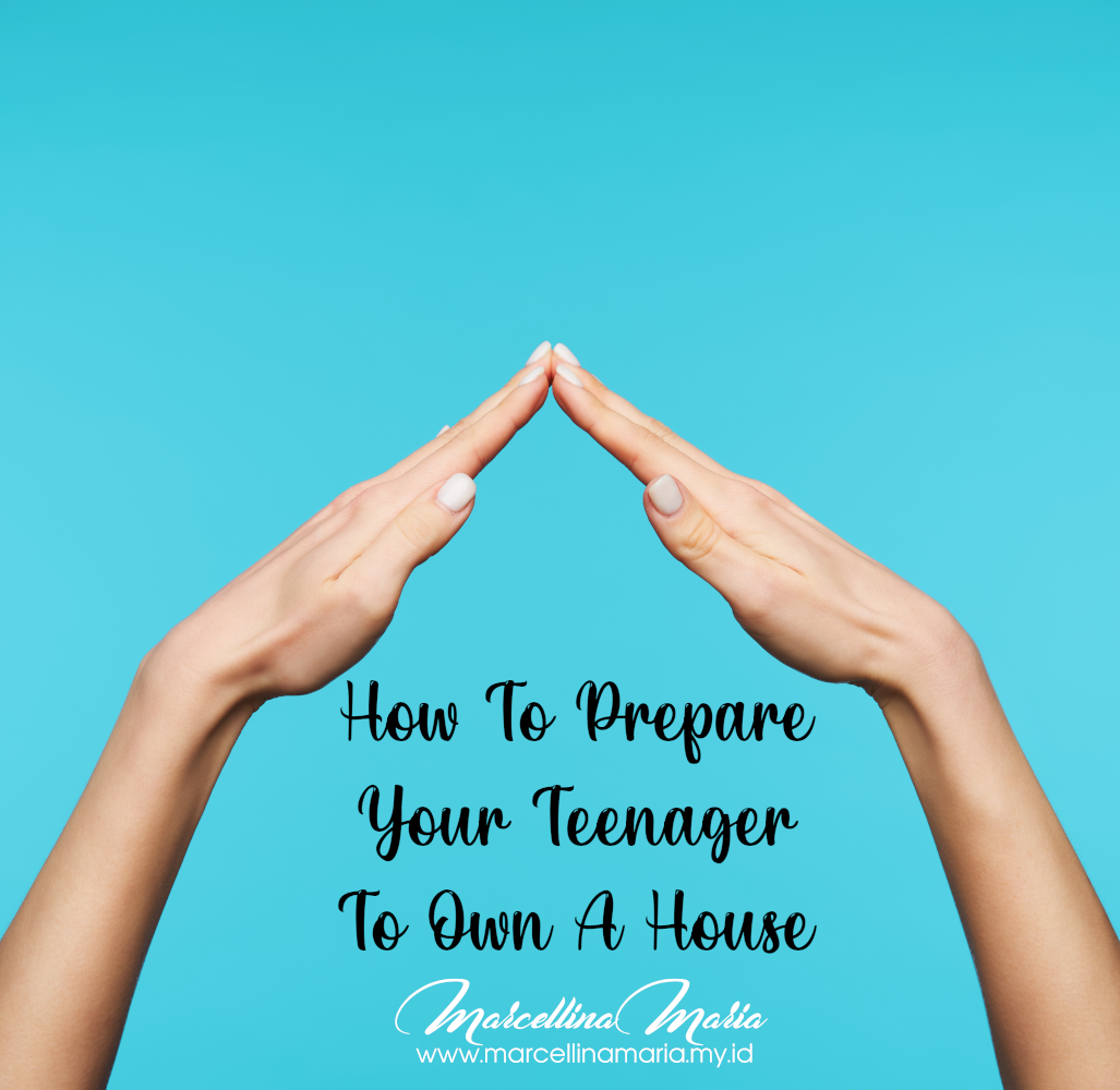 How To Prepare Your Teenager To Own A House